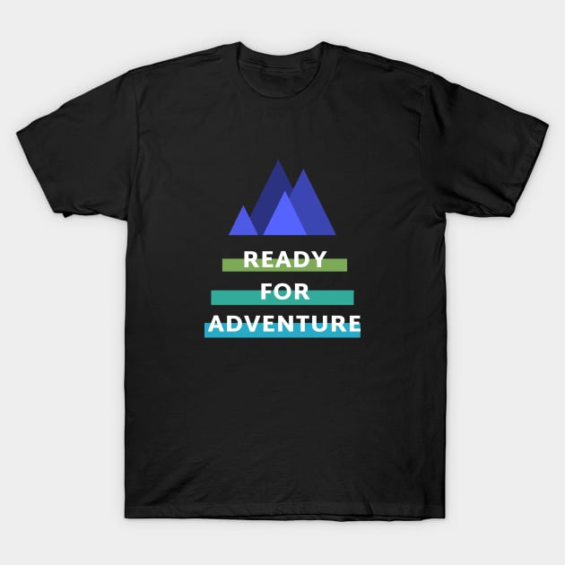 Ready For Adventure T-Shirt by Joys of Life